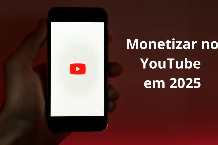 Monetizar no YouTube em 2025